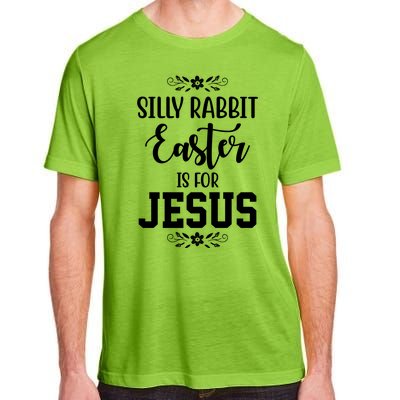 Silly Rabbit Easter Is For Jesus Funny Christianity Adult ChromaSoft Performance T-Shirt