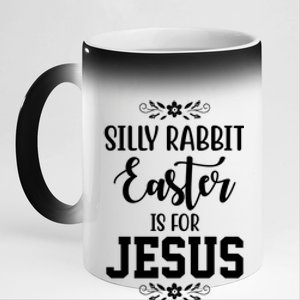 Silly Rabbit Easter Is For Jesus Funny Christianity 11oz Black Color Changing Mug