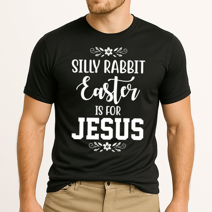 Silly Rabbit Easter Is For Jesus Funny Christianity Performance Shirt