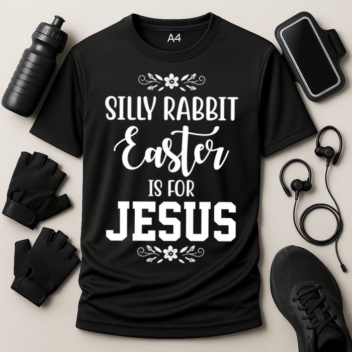 Silly Rabbit Easter Is For Jesus Funny Christianity Performance Shirt