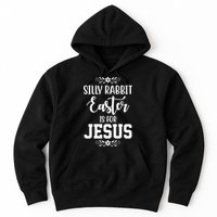 Silly Rabbit Easter Is For Jesus Funny Christianity Hoodie