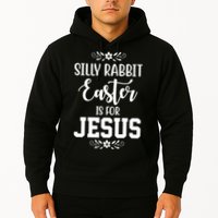 Silly Rabbit Easter Is For Jesus Funny Christianity Hoodie