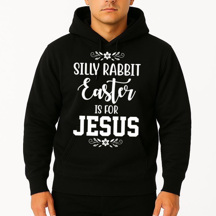 Silly Rabbit Easter Is For Jesus Funny Christianity Hoodie