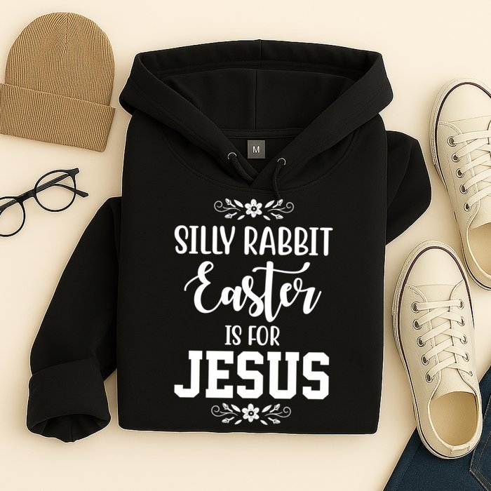 Silly Rabbit Easter Is For Jesus Funny Christianity Hoodie