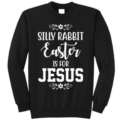 Silly Rabbit Easter Is For Jesus Funny Christianity Sweatshirt