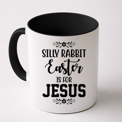 Silly Rabbit Easter Is For Jesus Funny Christianity Mug