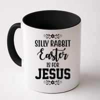 Silly Rabbit Easter Is For Jesus Funny Christianity Mug