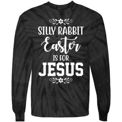 Silly Rabbit Easter Is For Jesus Funny Christianity Tie-Dye Long Sleeve Shirt
