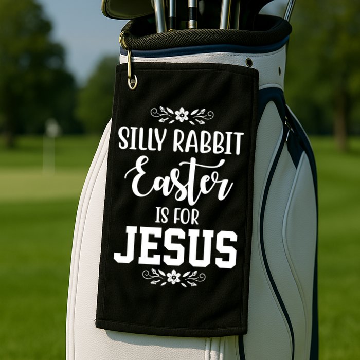 Silly Rabbit Easter Is For Jesus Funny Christianity Golf Towel