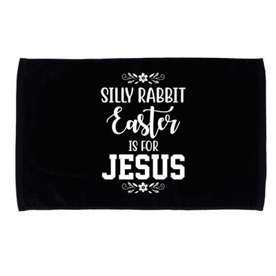 Silly Rabbit Easter Is For Jesus Funny Christianity Microfiber Hand Towel