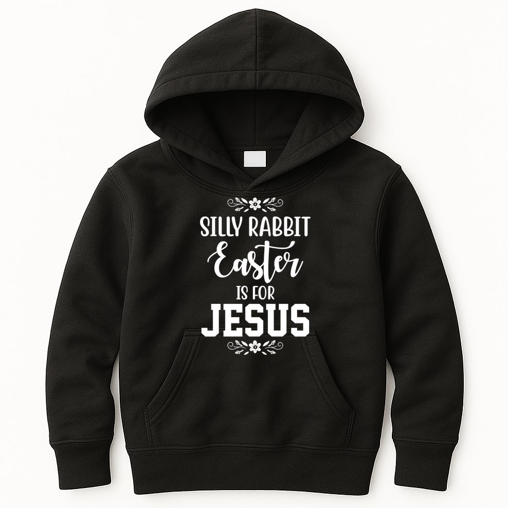 Silly Rabbit Easter Is For Jesus Funny Christianity Kids Hoodie