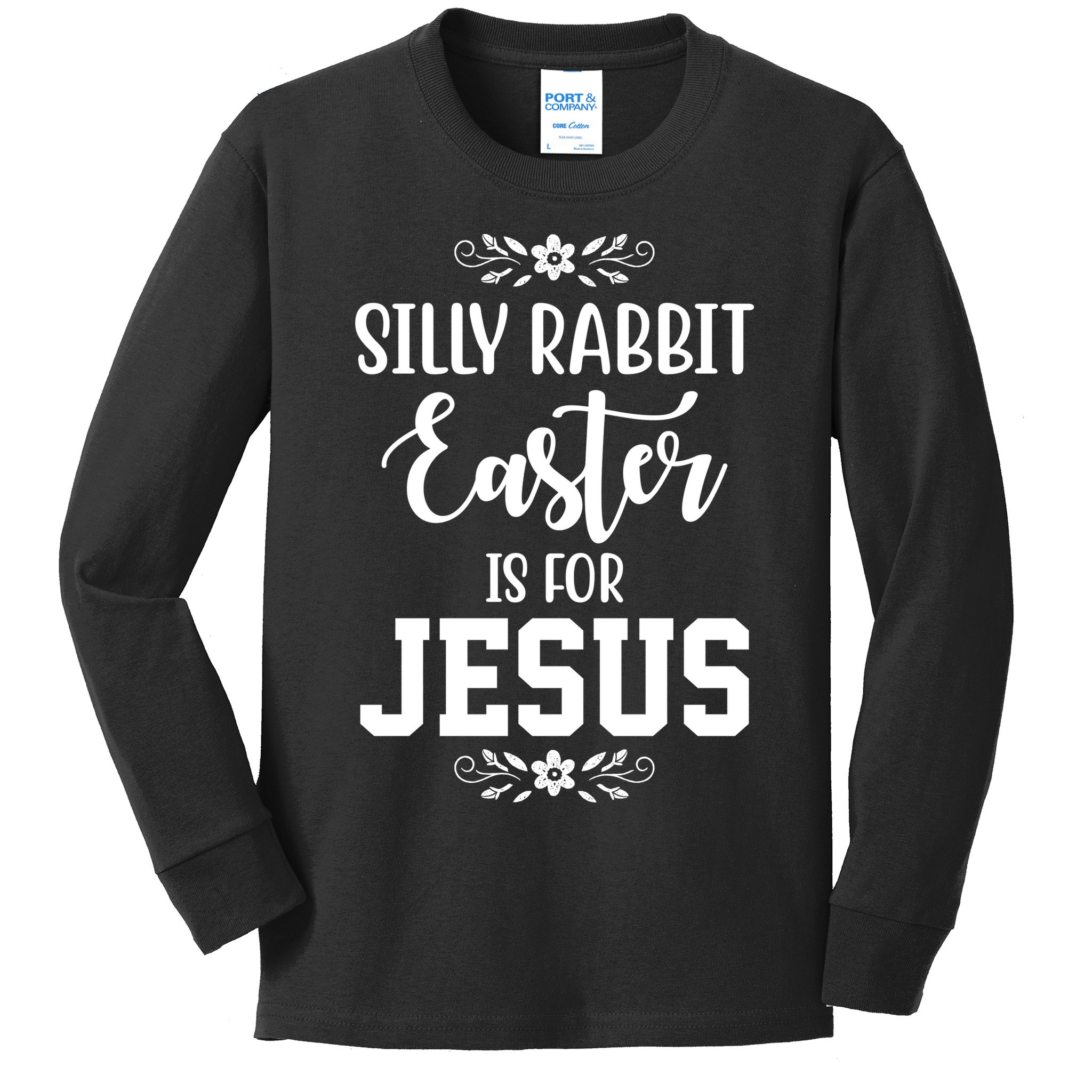 Silly Rabbit Easter Is For Jesus Funny Christianity Kids Long Sleeve Shirt