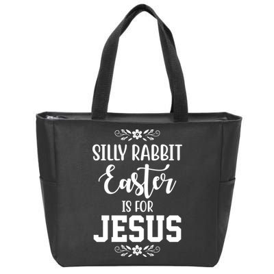 Silly Rabbit Easter Is For Jesus Funny Christianity Zip Tote Bag