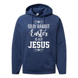 Silly Rabbit Easter Is For Jesus Funny Christianity Performance Fleece Hoodie