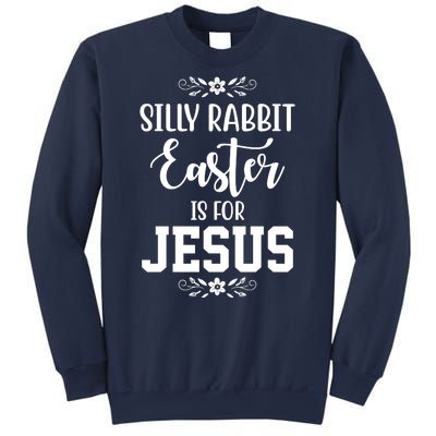 Silly Rabbit Easter Is For Jesus Funny Christianity Sweatshirt