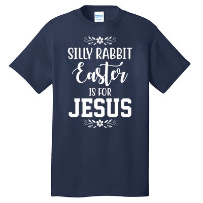 Silly Rabbit Easter Is For Jesus Funny Christianity Tall T-Shirt