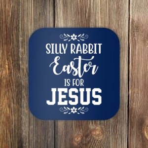 Silly Rabbit Easter Is For Jesus Funny Christianity Coaster