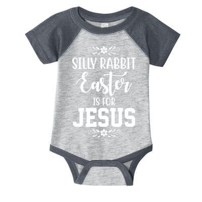 Silly Rabbit Easter Is For Jesus Funny Christianity Infant Baby Jersey Bodysuit