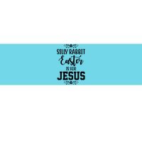 Silly Rabbit Easter Is For Jesus Funny Christianity Bumper Sticker