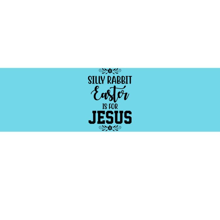 Silly Rabbit Easter Is For Jesus Funny Christianity Bumper Sticker