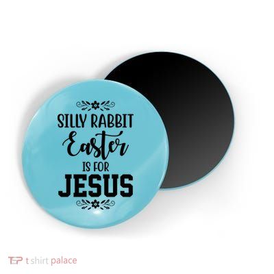Silly Rabbit Easter Is For Jesus Funny Christianity Magnet