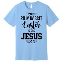 Silly Rabbit Easter Is For Jesus Funny Christianity Premium T-Shirt