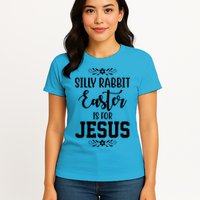 Silly Rabbit Easter Is For Jesus Funny Christianity Womens T-Shirt