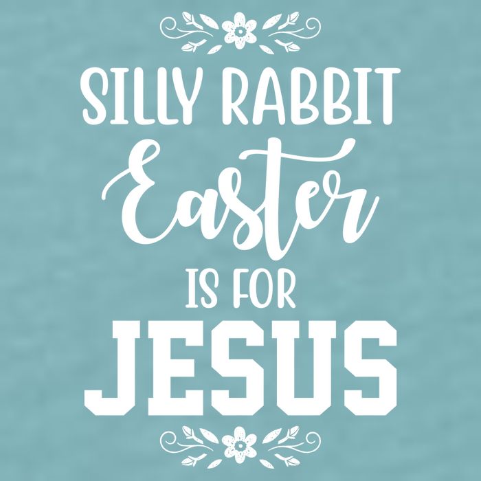 Silly Rabbit Easter Is For Jesus Funny Christianity Sueded Cloud Jersey T-Shirt