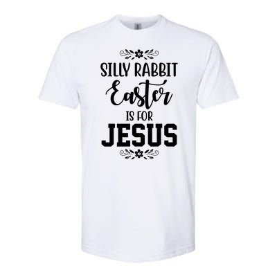 Silly Rabbit Easter Is For Jesus Funny Christianity Softstyle CVC T-Shirt