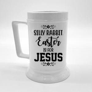 Silly Rabbit Easter Is For Jesus Funny Christianity Beer Stein