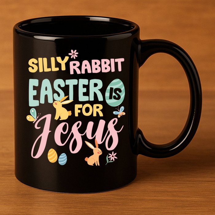Silly Rabbit Easter Is For Jesus Easter Gift 11oz C Handle Ceramic Mug