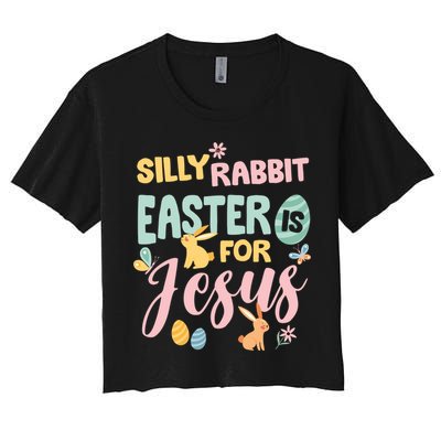 Silly Rabbit Easter Is For Jesus Easter Gift Crop Top