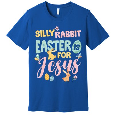 Silly Rabbit Easter Is For Jesus Easter Gift Premium T-Shirt