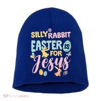 Silly Rabbit Easter Is For Jesus Easter Gift Short Acrylic Beanie