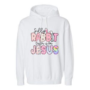 Silly Rabbit Easter Is For Jesus Funny Garment-Dyed Fleece Hoodie