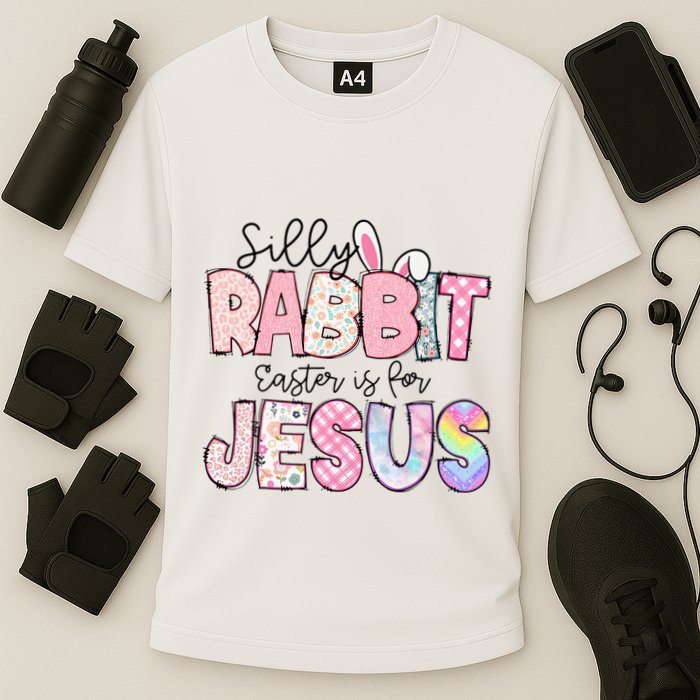 Silly Rabbit Easter Is For Jesus Funny Performance Shirt