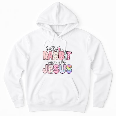 Silly Rabbit Easter Is For Jesus Funny Hoodie