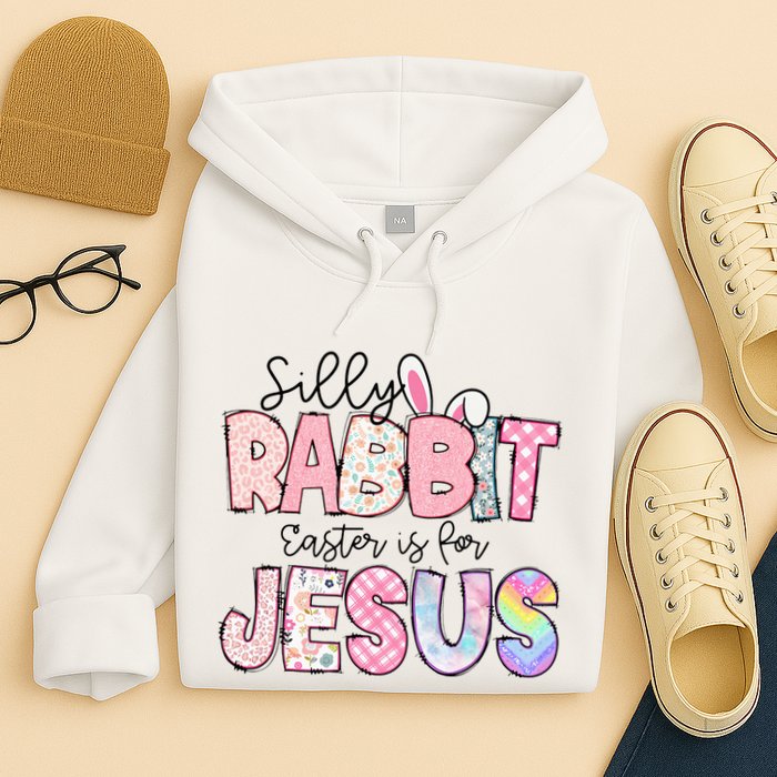 Silly Rabbit Easter Is For Jesus Funny Hoodie