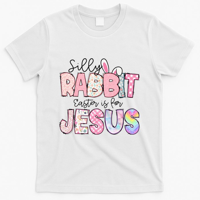 Silly Rabbit Easter Is For Jesus Funny T-Shirt