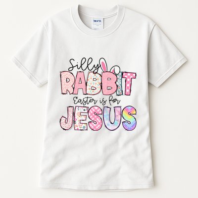 Silly Rabbit Easter Is For Jesus Funny Tall T-Shirt