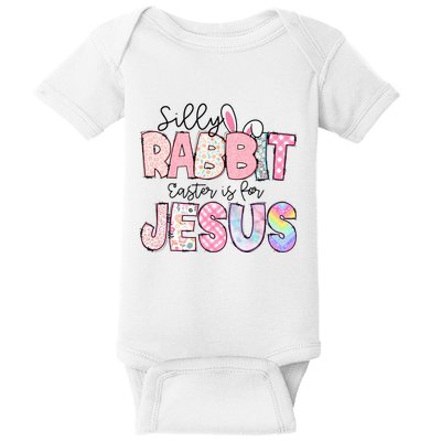 Silly Rabbit Easter Is For Jesus Funny Baby Bodysuit