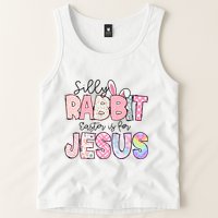 Silly Rabbit Easter Is For Jesus Funny Tank Top