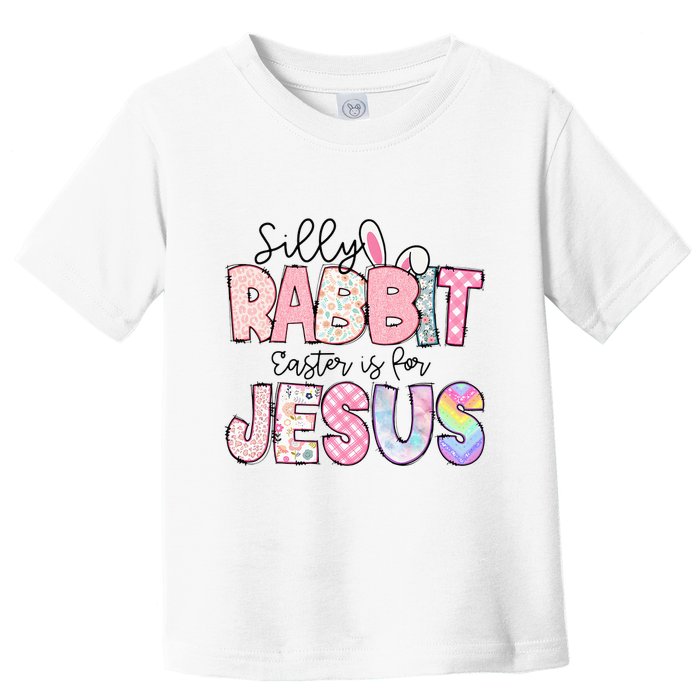 Silly Rabbit Easter Is For Jesus Funny Toddler T-Shirt