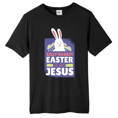 Silly Rabbit Easter Is For Jesus Funny Christian Great Gift Tall Fusion ChromaSoft Performance T-Shirt