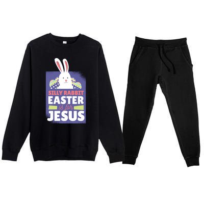 Silly Rabbit Easter Is For Jesus Funny Christian Great Gift Premium Crewneck Sweatsuit Set