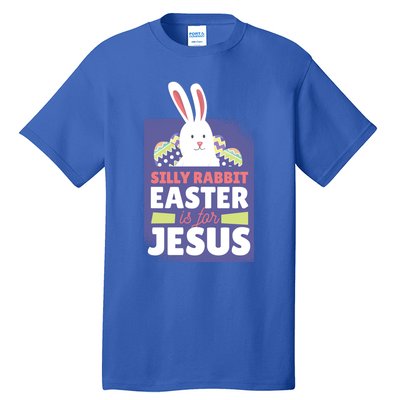 Silly Rabbit Easter Is For Jesus Funny Christian Great Gift Tall T-Shirt