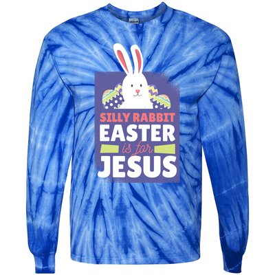 Silly Rabbit Easter Is For Jesus Funny Christian Great Gift Tie-Dye Long Sleeve Shirt