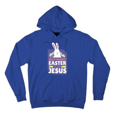 Silly Rabbit Easter Is For Jesus Funny Christian Great Gift Tall Hoodie