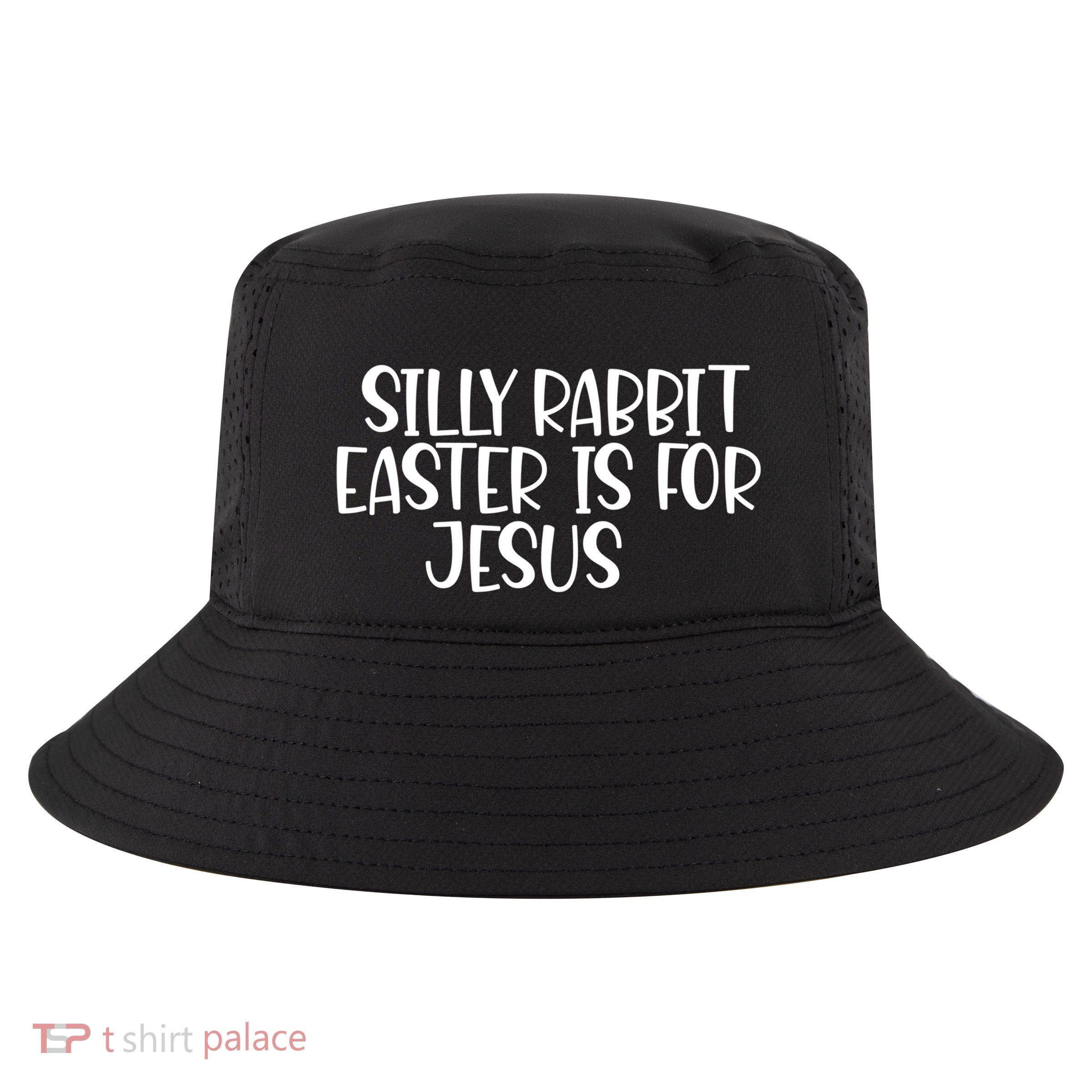Silly Rabbit Easter Is For Jesus Funny Cute Christian Gift Cool Comfort Performance Bucket Hat