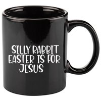 Silly Rabbit Easter Is For Jesus Funny Cute Christian Gift 11oz C Handle Ceramic Mug